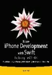 More iPhone Development with Swift : Exploring the iOS SDK
