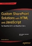 Custom SharePoint Solutions with HTML and JavaScript : For SharePoint On-Premises and SharePoint Online