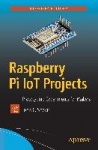 Raspberry Pi IoT Projects - Prototyping Experiments for Makers