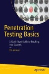 Penetration Testing Basics - A Quick-Start Guide to Breaking into Systems