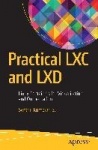 Practical LXC and LXD : Linux Containers for Virtualization and Orchestration