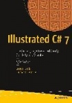 Illustrated C# 7 : The C# Language Presented Clearly, Concisely, and Visually