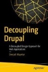Decoupling Drupal : A Decoupled Design Approach for Web Applications