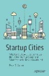 Startup Cities - Why Only a Few Cities Dominate the Global Startup Scene and What the Rest Should Do About It