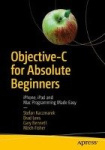 Objective-C for Absolute Beginners : iPhone, iPad and Mac Programming Made Easy
