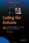 Coding the Arduino - Building Fun Programs, Games, and Electronic Projects