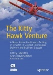 The Kitty Hawk Venture - A Novel About Continuous Testing in DevOps to Support Continuous Delivery and Business Success