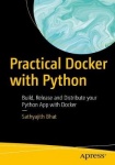 Practical Docker with Python - Build, Release and Distribute your Python App with Docker