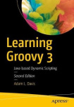 Learning Groovy 3 - Java-Based Dynamic Scripting