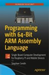 Programming with 64-Bit ARM Assembly Language - Single Board Computer Development for Raspberry Pi and Mobile Devices