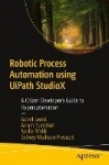 Robotic Process Automation using UiPath StudioX : A Citizen Developer’s Guide to Hyperautomation