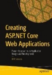 Creating ASP.NET Core Web Applications - Proven Approaches to Application Design and Development
