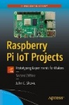 Raspberry Pi IoT Projects : Prototyping Experiments for Makers