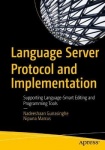 Language Server Protocol and Implementation : Supporting Language-Smart Editing and Programming Tools