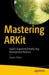 Mastering ARKit - Apple’s Augmented Reality App Development Platform