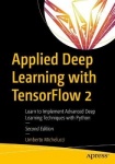 Applied Deep Learning with TensorFlow 2 : Learn to Implement Advanced Deep Learning Techniques with Python