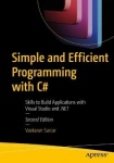 Simple and Efficient Programming with C# - Skills to Build Applications with Visual Studio and .NET