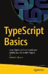 TypeScript Basics - Learn TypeScript from Scratch and Solidify Your Skills with Projects