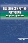 Trusted Computing Platforms : Design and Applications