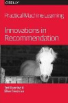 Practical Machine Learning – Innovations in Recommendation