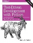 Test-Driven Development with Python 2e - Obey the Testing Goat: Using Django, Selenium, and JavaScript