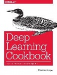 Deep Learning Cookbook - Practical recipes to get started quickly