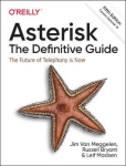 Asterisk: The Definitive Guide - Open Source Telephony for the Enterprise