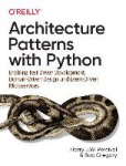 Architecture Patterns with Python - Enabling Test-Driven Development, Domain-Driven Design, and Event-Driven Microservices
