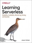 Learning Serverless - Design, Develop, and Deploy with Confidence