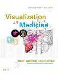 Visual Computing for Medicine - Theory, Algorithms, and Applications