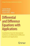 Differential and Difference Equations with Applications - Contributions from the International Conference on Differential & Diff