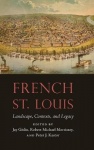 French St. Louis - Landscape, Contexts, and Legacy