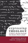 Expressing Theology - A Guide to Writing Theology That Readers Want to Read