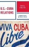 U.S.–Cuba Relations - Charting a New Path