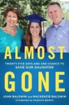 Almost Gone - Twenty-Five Days and One Chance to Save Our Daughter