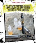 E-Cigarettes - The Risks of Addictive Nicotine and Toxic Chemicals