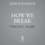 How We Break - Navigating the Wear and Tear of Living