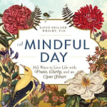 A Mindful Day - 365 Ways to Live Life with Peace, Clarity, and an Open Heart