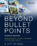 Beyond Bullet Points -  Using PowerPoint to tell a compelling story that gets results