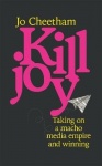 Killjoy - Taking on a macho media empire and winning