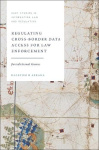 Regulating Cross-Border Data Access for Law Enforcement - Jurisdictional Games