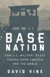 Base Nation - How U.S. Military Bases Abroad Harm America and the World