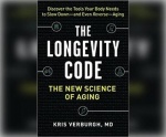 The Longevity Code - Secrets to Living Well for Longer from the Front Lines of Science