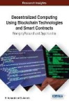 Decentralized Computing Using Block Chain Technologies and Smart Contracts - Emerging Research and Opportunities