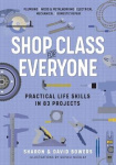 Shop Class for Everyone: Practical Life Skills in 83 Projects - Plumbing · Wood & Metalwork · Electrical · Mechanical · Domestic