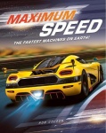 Maximum Speed - The fastest machines on Earth!
