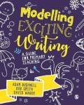 Modelling Exciting Writing - A guide for primary teaching