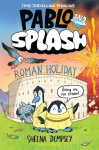 Pablo and Splash: Roman Holiday - The hilarious kids' graphic novel series about time-travelling penguins