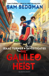 The Galileo Heist - The exhilarating action-packed mystery series where science meets adventure from Sam Sedgman