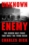 Unknown Enemy - The Hidden Nazi Force That Built the Third Reich